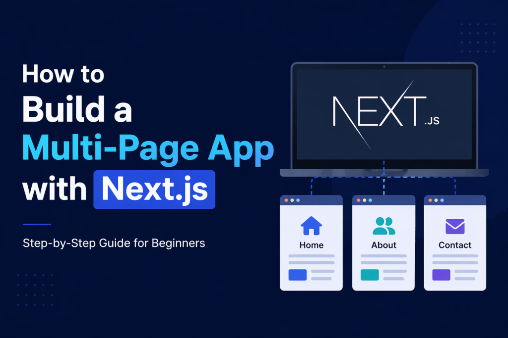 How to Build a Multi-Page App with Next.js (Step-by-Step Guide for Beginners)